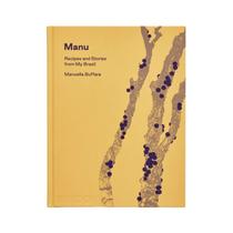 Manu: Recipes And Stories From My Brazil - PHAIDON Manu: Recipes And Stories From My Brazil - PHAIDON