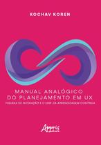 Manual Analógico do Planejamento em UX Figuras de Interação e o Loop da Aprendizagem Contínua