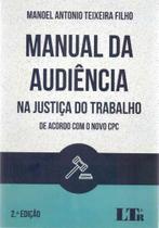 Manual Da Audiencia Na Just Do Trabalho 02Ed/17 - LTR EDITORA Manual Da Audiencia Na Just Do Trabalho 02Ed/17 - LTR EDITORA