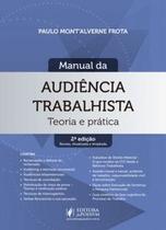 Manual da audiência trabalhista - Teoria e prática Manual da audiência trabalhista - Teoria e prática