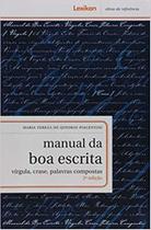 Manual da Boa Escrita: Vírgula, Crase, Palavras Compostas - 02Ed/17