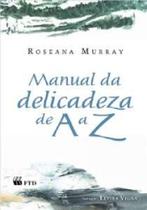 Manual da delicadeza de a a z - EDITORA FTD S/A (LOJA)