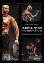 Manual da Musculação Competitiva: Do Iniciante ao Avançado - Phorte -