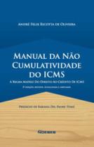 Manual da Não cumulatividade do Icms a regra matriz do Direito ao crédito de Icms Manual da Não cumulatividade do Icms a regra matriz do Direito ao crédito de Icms