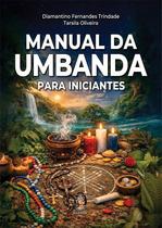 Manual da umbanda para iniciantes Manual da umbanda para iniciantes