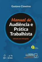 Manual de Audiência e Prática Trabalhista - Indicado para Advogados - METODO EDITORA