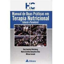 Manual de Boas Práticas em Terapia Nutricional Enteral e Parental - EDITORA ATHENEU RIO