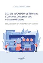 Manual de Capração de Recursos e Gestão de Convênios com o Governo Federal