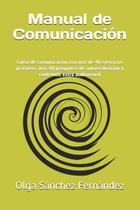 Manual de Comunicación: Curso de Comunicación con Ejercicios Manual de Comunicación: Curso de Comunicación con Ejercicios