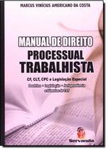 Manual de Direito Processual Trabalhista - Cf, Clt, Cpc e Legislação Especial