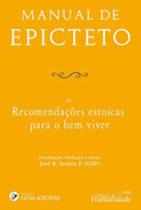 Manual de epicteto - ou recomendaçoes estoicas para o bem viver Manual de epicteto - ou recomendaçoes estoicas para o bem viver