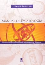 Manual De Escatologia J.Dwight Pentecost - VIDA