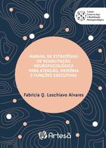 Manual De Estratégias De Reabilitação Neuropsicológica Para Atenção, Memória e Funções Executivas - ARTESA EDITORA