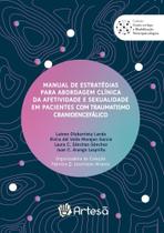Manual De Estratégias Para Abordagem Clínica Da Afetividade e Sexualidade Em Pacientes Com Traumatis Manual De Estratégias Para Abordagem Clínica Da Afetividade e Sexualidade Em Pacientes Com Traumatis