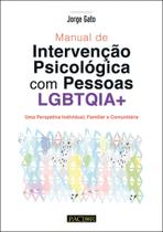 Manual de Intervenção Psicológica com Pessoas LGBTQIA+: Uma Perspetiva Individual, Familiar