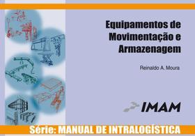 MANUAL DE INTRALOGISTICA VOL. 4 - EQUIPAMENTOS DE MOVIMENTACAO E ARMAZENAGEM - 8ª ED - IMAM