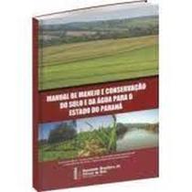 Manual de Manejo e Conservação do Solo e da Água para o Estado do Paraná - SBCS