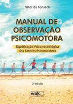 Manual De Observacao Psicomotora - 2ª Ed - WAK EDITORA