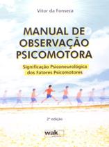 Manual de observacao psicomotora: significacao psi - WAK EDITORA