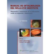 Manual de oftalmologia del wills eye institute:diag y tratamiento de la enf