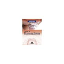 Manual de Ortodontia Estética - Ortodontia Lingual e Alinhadores Invisíveis - LIVRARIA E EDITORA RUBIO LTDA