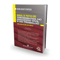 Manual de Prática dos Precedentes no Processo Civil e do Trabalho - 2ª edição - Editora Mizuno