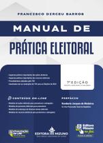 Manual de prática eleitoral - EDITORA MIZUNO