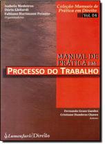 Manual de Prática em Processo do Trabalho - Vol.4 - Coleção Manuais de Prática em Direito