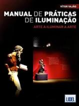Manual de praticas de iluminaçao - arte a iluminar a arte - LIDEL **