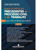 Manual de práticas dos precendentes no processo civil e do trabalho - 2025 Manual de práticas dos precendentes no processo civil e do trabalho - 2025