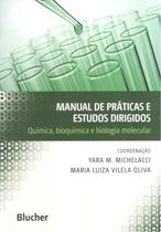 Manual de praticas e estudos dirigidos - quimica, bioquimica e biologia molecular - EDGARD BLUCHER