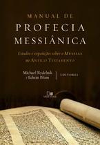 Manual de Profecia Messiânica: Estudos e Exposições sobre o Messias no Antigo Testamento