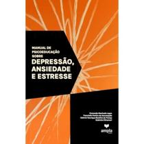 Manual de psicoeducação sobre depressão, ansiedade e estresse Manual de psicoeducação sobre depressão, ansiedade e estresse