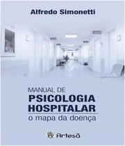 Manual De Psicologia Hospitalar: O Mapa Da Doenca