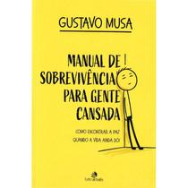 Manual de Sobrevivência Para Gente Cansada: Como Encontrar a Paz, Quando a Vida ainda Dói Manual de Sobrevivência Para Gente Cansada: Como Encontrar a Paz, Quando a Vida ainda Dói