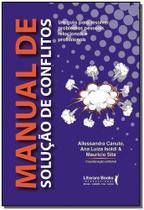 Manual De Solução De Conflitosxum Guia Para Resolver Problemas Pessoais, Relacionais e Profissionais Manual De Solução De Conflitosxum Guia Para Resolver Problemas Pessoais, Relacionais e Profissionais
