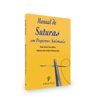 MANUAL DE SUTURAS EM PEQUENOS ANIMAIS 1a EDIÇÃO MANUAL DE SUTURAS EM PEQUENOS ANIMAIS 1a EDIÇÃO