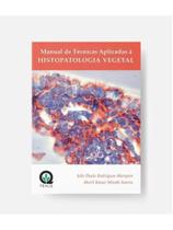 Manual de técnicas aplicadas à histopatologia vegetal Manual de técnicas aplicadas à histopatologia vegetal