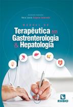 Manual de Terapeutica em Gastroenterologia e Hepatologia - Editora Rubio Ltda. Manual de Terapeutica em Gastroenterologia e Hepatologia - Editora Rubio Ltda.