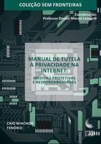 Manual de Tutela À Privacidade na Internet - Medidas Protetivas e Responsabilidades - IASP