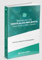 Manual de Ventilação Mecânica Nas Afecções Virais - 1ª Ed. - Sanar Editora