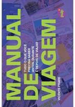 Manual De Viagem - Tudo O Que Voce Precisa Saber Manual De Viagem - Tudo O Que Voce Precisa Saber