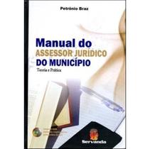 Manual do Assessor Jurídico do Município - Teoria e Prática - Inclui CD-ROM - Servanda