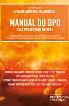 Manual do dpo data protection officer: obra recomendada a atuacao como enca - EDITORA REVISTA DOS TRIBUNAIS Manual do dpo data protection officer: obra recomendada a atuacao como enca - EDITORA REVISTA DOS TRIBUNAIS