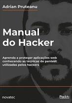 Manual do Hacker: Aprenda a Proteger Aplicações Web Conhecendo as Técnicas de Pentest Utilizadas Pel