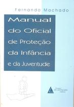 Manual do oficial de protecao da infancia e da juventude - EDITORA E LIVRARIA DO ADVOGADO