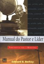 Manual do Pastor e Lider, Edward B. Berkey - Shedd Publicações