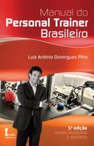MANUAL DO PERSONAL TRAINER BRASILEIRO 5ª EDIÇÃO REVISTA, ATUALIZADA E AMPLIADA - ICONE