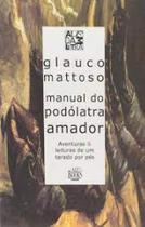 Manual do podolatra amador: aventuras e leituras de um tarado por pes - CASA DO PSICOLOGO - ARTESA