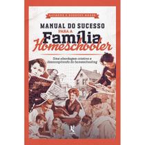 Manual do sucesso para a família homeschooler (Raymond e Dorothy Moore) - Kírion